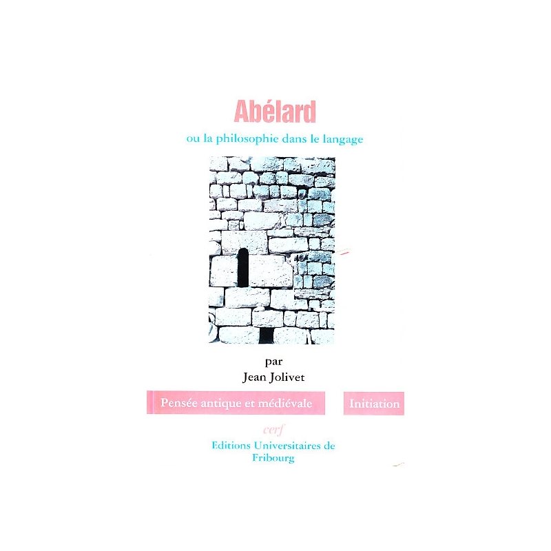 Abélard ou la Philosophie dans le langage Abélard ou la Philosophie dans le langage