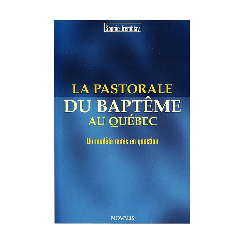 Pastorale du baptême au Québec, La Pastorale du baptême au Québec, La