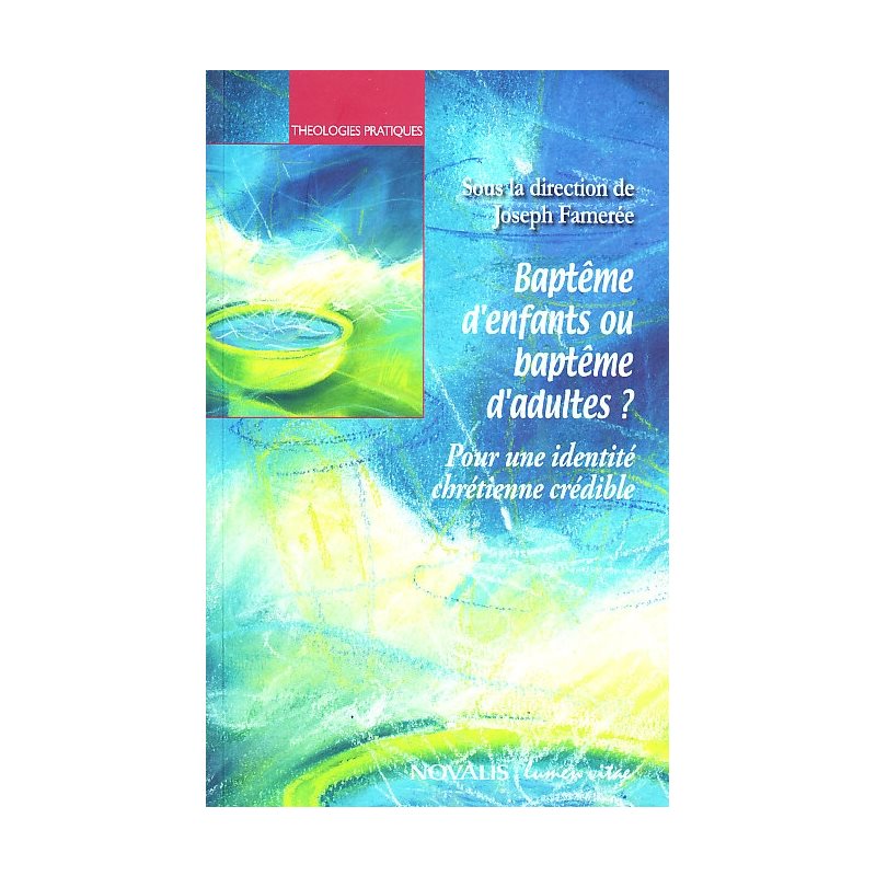 Baptême d'enfants ou baptême d'adultes? Baptême d'enfants ou baptême d'adultes?