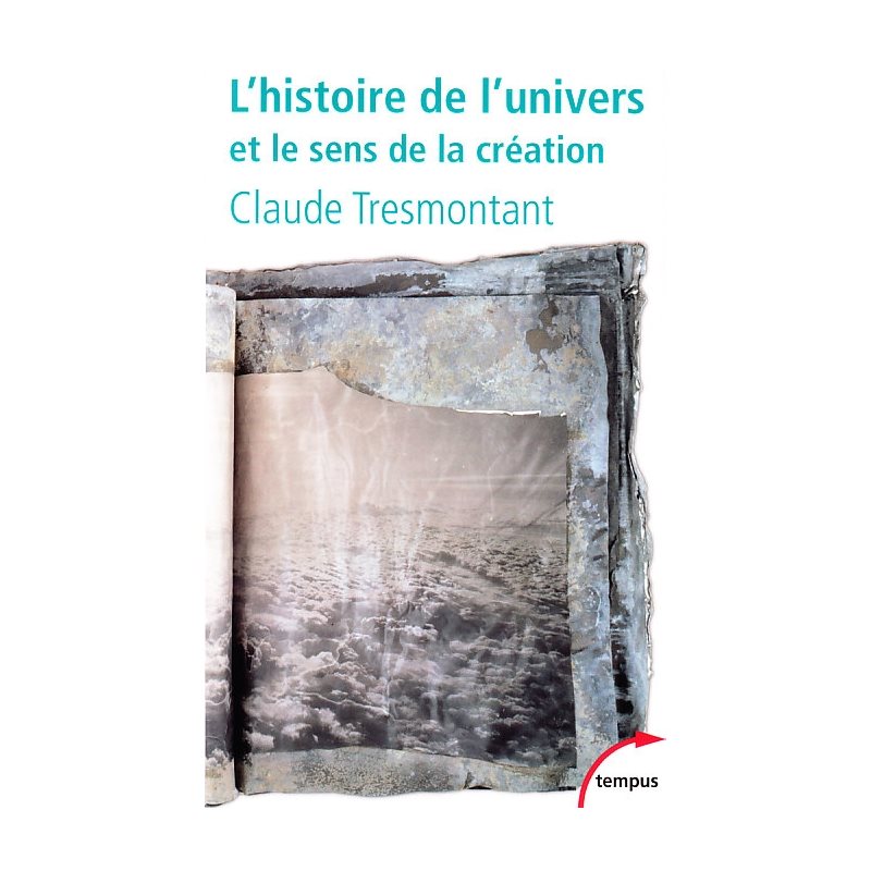 Histoire de l'univers et le sens de la création, L' Histoire de l'univers et le sens de la création, L'